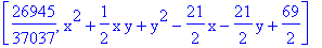 [26945/37037, x^2+1/2*x*y+y^2-21/2*x-21/2*y+69/2]